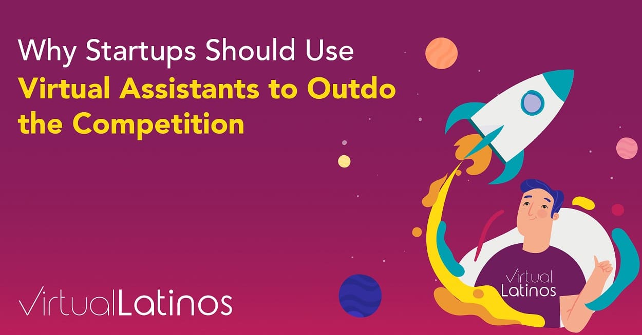 Why Startups Should Use Virtual Assistants To Outdo The Competition