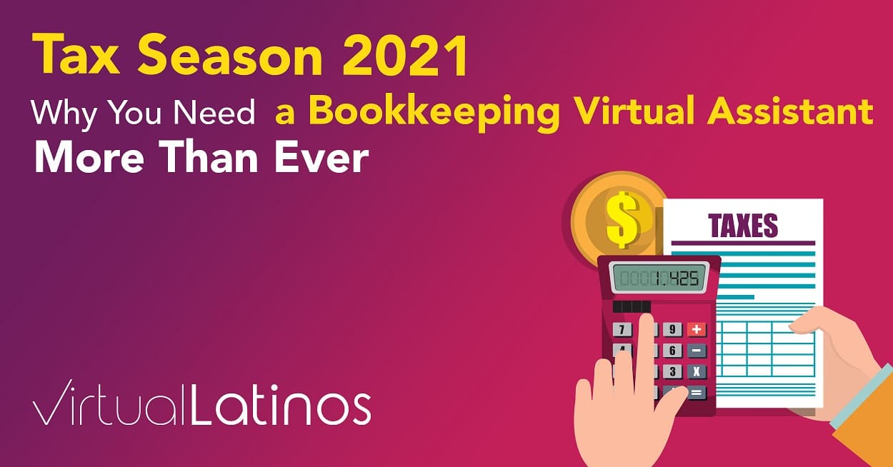 Tax Season 2021: Why You Need A Bookkeeping Virtual Assistant More Than Ever