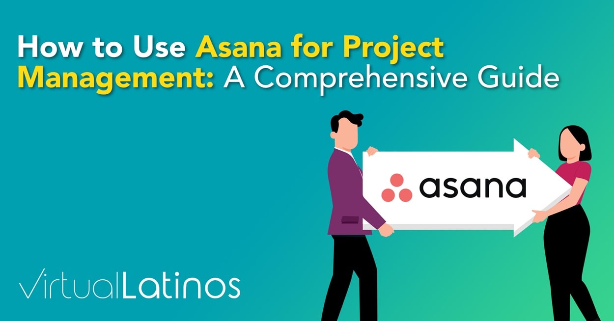 How to Use Asana for Project Management: A Comprehensive Guide